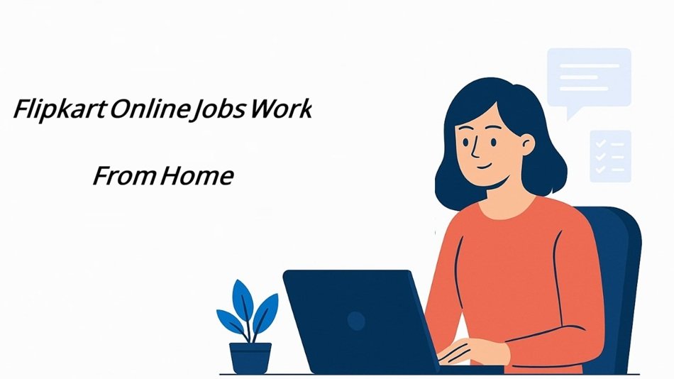 Flipkart Online Jobs Work From Home